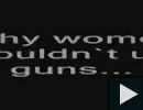 Miért ne adjunk nő kezébe fegyvert
