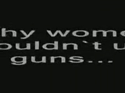 Miért ne adjunk nő kezébe fegyvert