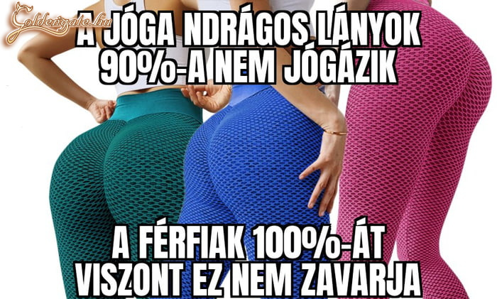 A jóga nadrágos lányok...