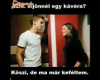 Amikor ma sem kefélsz.