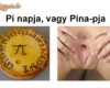 Pí napja, vagy Pina-pja