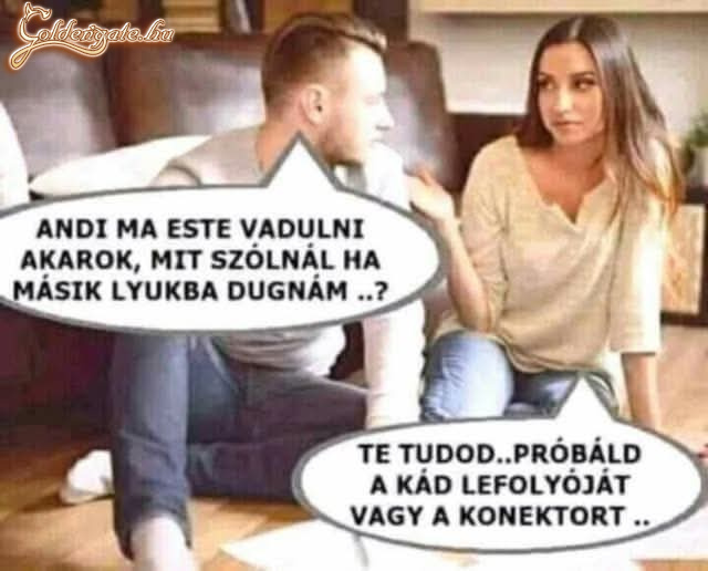 Nem biztos h erre gondolt! :)